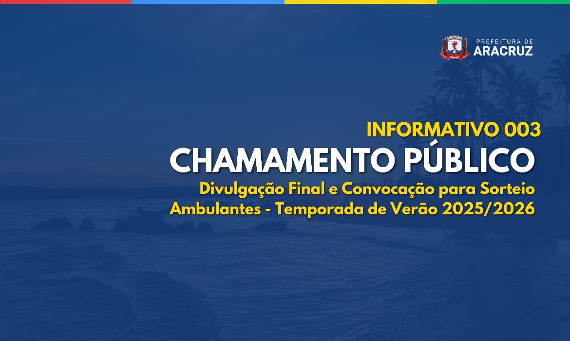 Divulgação Final e Sorteio - Ambulantes - Informativo 003 do Edital de Chamamento Público n.º 022/2025