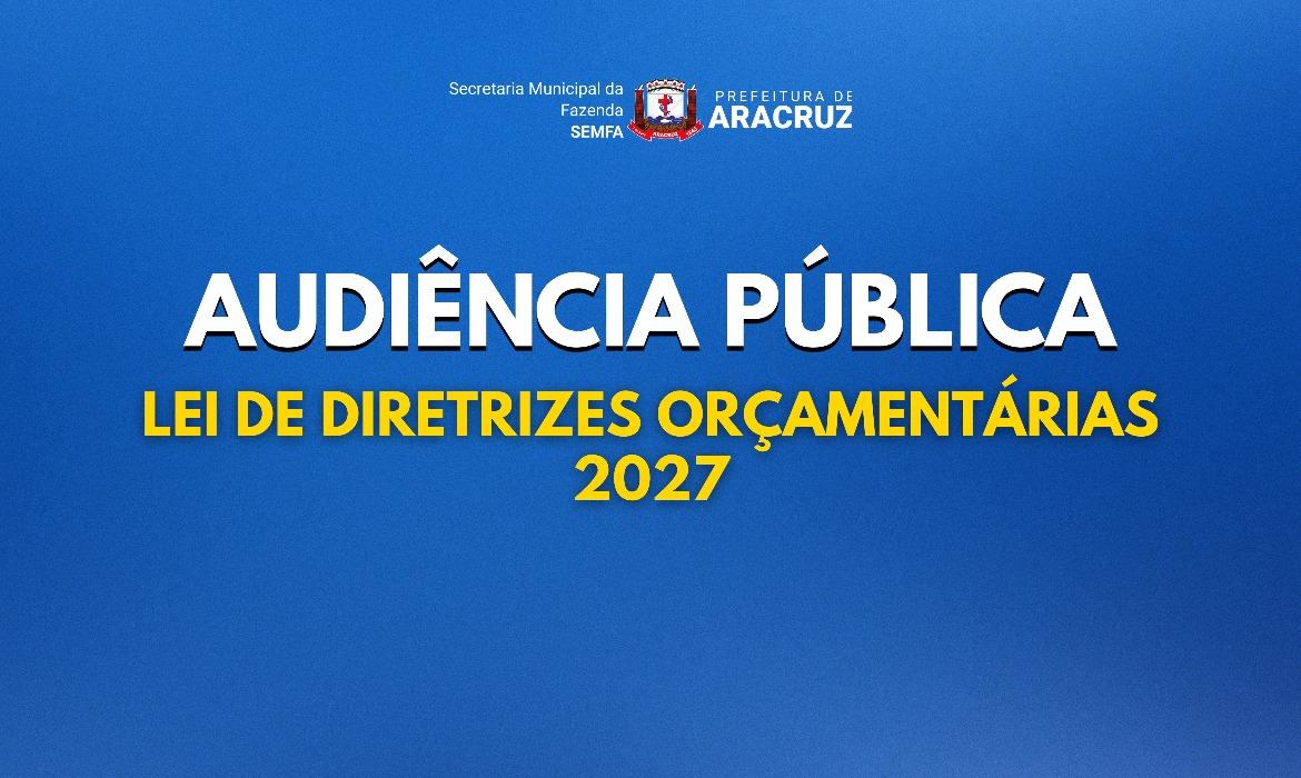 Fazenda realiza Audiência Pública para debater Lei de Diretrizes Orçamentárias 2027
