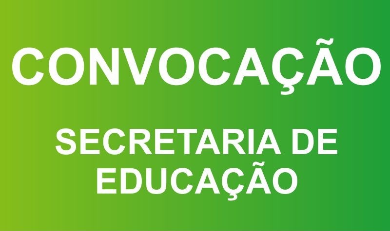 Secretaria de Educação divulga 1ª convocação de suplentes do Quadro Geral do Processo Seletivo SEMED 001/2018