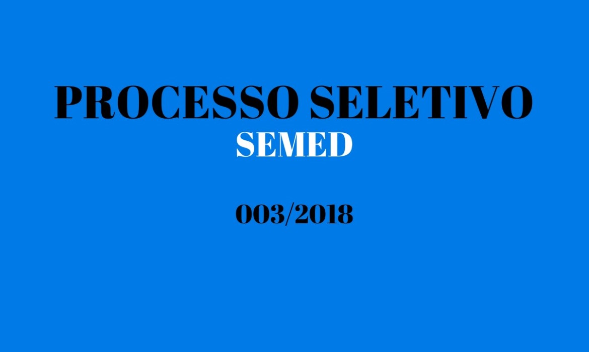 Secretaria de Educação divulga chamadas do Processo Seletivo SEMED 003/2018