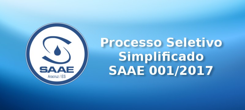 Serviço Autônomo de Água e Esgoto (SAAE) lança Processo Seletivo Simplificado